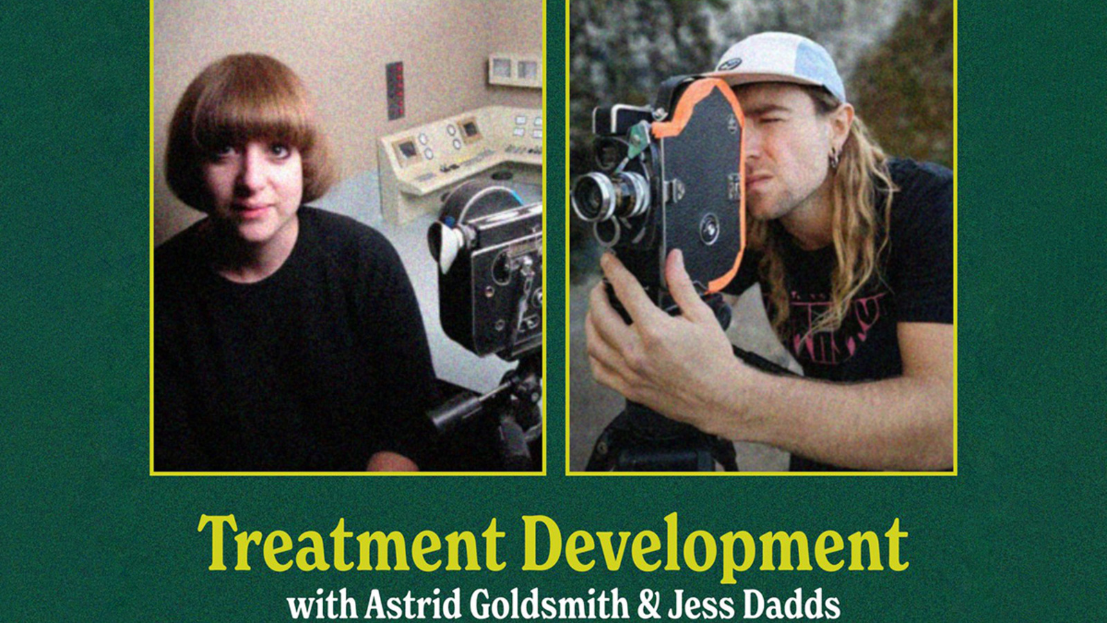 Graphic shows headshots of Astrid Goldsmith and Jess Dadds with the text: Treatment Development with Astrid Goldsmith and Jess Dadds